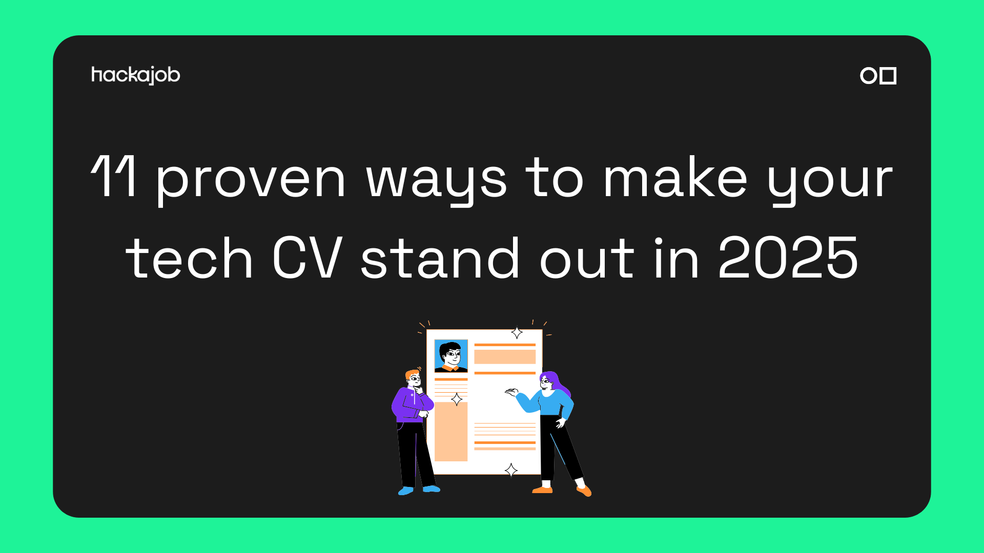 11 proven ways to make your tech CV stand out in 2025