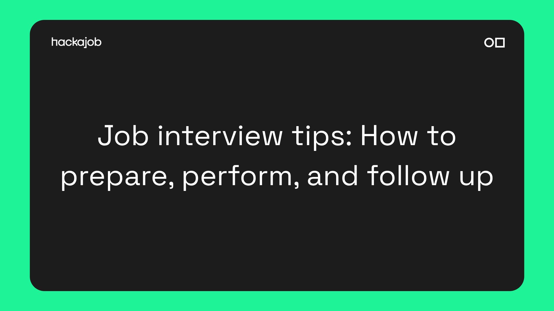Job interview tips: how to prepare, perform, and follow up